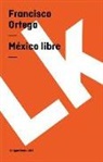 Francisco Ortega - México libre