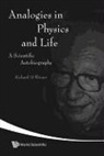 Weiner Richard M, Richard M. Weiner - Analogies in Physics and Life: A Scientific Autobiography