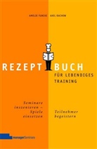 Amelie Funcke, Axel Rachow - Rezeptbuch f&uuml;r lebendiges Lernen