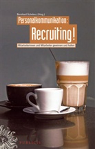 Bernhard Schelenz, Bernhar Schelenz, Bernhard Schelenz - Personalkommunikation: Recruiting!
