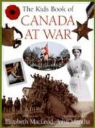 Elizabeth Macleod, Elizabeth/ Mantha MacLeod, John Mantha - The Kids Book of Canada at War