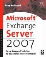 Redmond, Tony Redmond - Microsoft Exchange Server 2007: Tony Redmond s Guide to Successful
