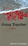 Arnold Grossman - Going Together