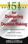 Robert Dittmer, Robert E Dittmer, Robert E. Dittmer, Robin Mcfarland Dittmer, Stephanie McFarland - 151 Quick Ideas for Delegating and Decision Making