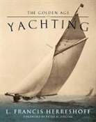 L Francis Herreshoff, L. Francis Herreshoff, L.francis Herreshoff - The Golden Age of Yachting