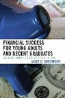 Janet C. Arrowood, Arrowood Janet C. - Financial Success for Young Adults and Recent Graduates