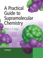 Cragg, Peter Cragg, Peter J. Cragg, Peter J. (University of Brighton Cragg, Pj Cragg, CRAGG PETER J... - Practical Guide to Supramolecular Chemistry
