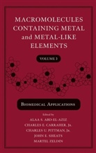 ABD EL AZIZ ALAA S CARRAHER CHA, Alaa S. Carraher Abd-El-Aziz, Alaa S. Abd-El Aziz, Charles E. Carraher, Charles U. Pittman - Macromolecules Containing Metals and Metal-Like Elements - Vol.3: Macromolecules Containing Metal and Metal-Like Elements