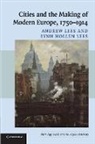 Andrew Lees, Andrew Lees Lees, Lynn Hollen Lees - Cities and the Making of Modern Europe, 1750 - 1914