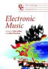 Nick Collins, Nick Collins, Nick (University of Sussex) Collins, Julio d'Escrivan, Julio (Anglia Ruskin University d'Escrivan - The Cambridge Companion to Electronic Music
