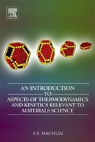 Eugene Machlin, Eugene (Columbia University Machlin, Eugene S. Machlin, Machlin Eugene - Introduction to Aspects of Thermodynamics and Kinetics Relevant to