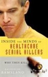 Katherine Ramsland, Katherine M. Ramsland, Ramsland Katherine - Inside the Minds of Healthcare Serial Killers