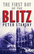 Peter Stansky - The First Day of the Blitz