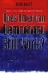 Alan Wolfe, Wolfe Alan - Does American Democracy Still Work?
