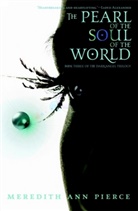 Meredith Ann Pierce, Pierce Meredith Ann - The Pearl Of The Soul Of The World
