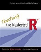 Thomas Newkirk, Thomas (EDT)/ Kent Newkirk, Richard Kent, Thomas Newkirk - Teaching the Neglected R