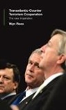 G. Wyn Rees, Wyn Rees, Wyn (University of Nottingham Rees, Rees Wyn - Transatlantic Counter-Terrorism Cooperation