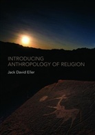 Jack Eller, Jack David Eller - Introducing Anthropology of Religion