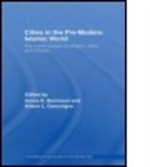 Amira K. (EDT)/ Gascoigne Bennison, Amira K. (University of Cambridge Bennison, Amira K. Gascoigne Bennison, BENNISON AMIRA K GASCOIGNE ALIS, Amira K. Bennison, Bennison Amira K.... - Cities in the Pre-Modern Islamic World