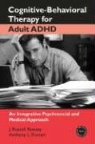 J Ramsay, J. Russell Ramsay, J. Russell Rostain Ramsay, Russell J Rostain Ramsay, Russell J. Rostain Ramsay, Anthony L. Rostain - Cognitive-Behavioral Therapy for Adult Adhd