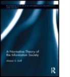 Alistair Duff, Alistair S. Duff, Alistair S. (Napier University Duff, Duff Alistair, DUFF ALISTAIR S, Duff Alistair S.... - A Normative Theory of the Information Society