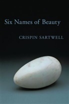 Crisp Sartwell, Crispin Sartwell - Six Names of Beauty