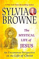Sylvia Browne - The Mystical Life of Jesus