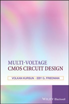 Eby G Friedman, Eby G. Friedman, Eby G. (University of Rochester Friedman, V Kursun, Volka Kursun, Volkan Kursun... - Multi-Voltage Cmos Circuit Design
