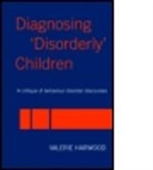 Valerie Harwood, Valerie (University of Wollongong Harwood, Valerie (Wollongong University Harwood, Harwood Valerie - Diagnosing ''Disorderly'' Children