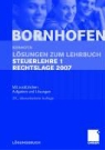 Manfred Bornhofen, Martin C. Bornhofen - Lösungen zum Lehrbuch Steuerlehre 1 Rechtslage 2007
