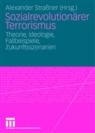 Alexande Strassner, Alexander Strassner - Sozialrevolutionärer Terrorismus