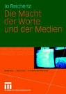 Jo Reichertz - Die Macht der Worte und der Medien