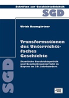 Ulrich Baumgärtner - Transformationen des Unterrichtsfaches Geschichte