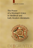 Albrecht Classen - The Power of a Woman's Voice in Medieval and Early Modern Literatures