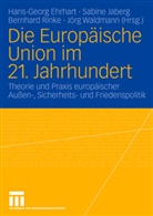 Hans-Georg Ehrhart, Sabin Jaberg, Sabine Jaberg, Bernhard Rinke, Bernhard Rinke u a, Jörg Waldmann - Die Europäische Union im 21. Jahrhundert
