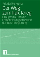 Friederike Kuntz - Der Weg zum Irak-Krieg