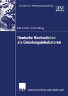 Katri Isfan, Katrin Isfan, Petra Moog - Deutsche Hochschulen als Gründungsinkubatoren