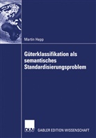 Martin Hepp - Güterklassifikation als semantisches Standardisierungsproblem