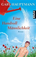 Gaby Hauptmann - Eine Handvoll Männlichkeit
