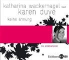 Karen Duve, Katharina Wackernagel - Keine Ahnung, 1 Audio-CD (Hörbuch)