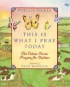 Phyllis Tickle, Phyllis/ Warnick Tickle, Elsa Warnick - This Is What I Pray Today