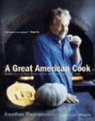 Jonathan Waxman, Jonathan/ Steele Waxman, John Kernick - A Great American Cook