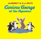 R. P. Anderson, R. P./ Rey Anderson, H. A. Rey, Margret Rey, Anna Grossnickle Hines, H. A. Rey - Curious George at the Aquarium