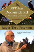 Roger T. Peterson, Roger Tory Peterson, Roger Tory/ Thompson Peterson, Bill Thompson, Thompson III, Bill Thompson III... - All Things Reconsidered
