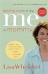 Lisa Whelchel - Taking Care of the Me in Mommy