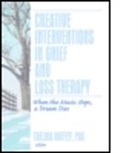 Thelma Duffey, Thelma Duffey, Duffey Thelma - Creative Interventions in Grief and Loss Therapy