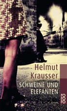 Helmut Krausser - Schweine und Elefanten
