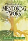 K. E. Kram, K. E. E. Kram, Kathy E. Kram, Belle Rose Ragins, Belle Rose (EDT)/ Kram Ragins, Belle Rose Kram Ragins... - Handbook of Mentoring At Work