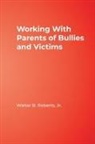 Jr. Walter B. Roberts, Walter B. Roberts - Working With Parents of Bullies and Victims