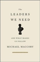 Michael Maccoby - The Leaders We Need